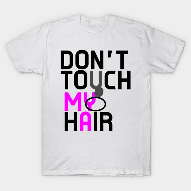 Don't Touch My Natural Hair Please T-Shirt by EllenDaisyShop